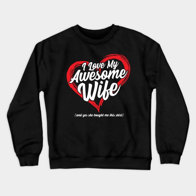 I Love My Awesome Wife Crewneck Sweatshirt by monolusi